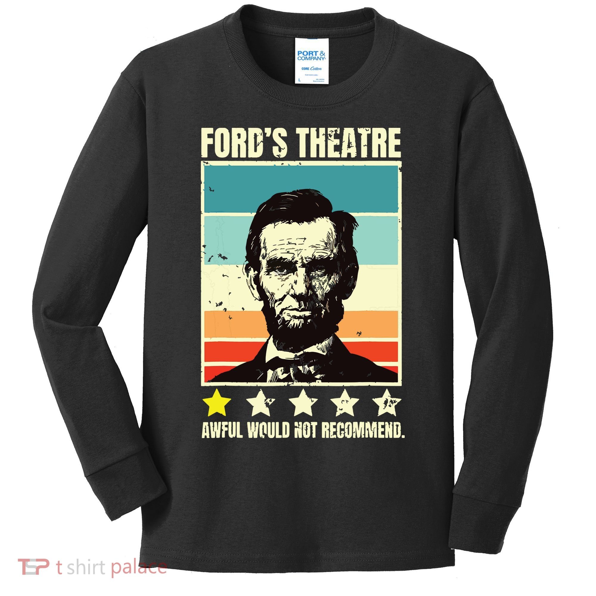 Abraham Lincoln Fords Theatre Awful Would Not Recommend Kids Long Sleeve Shirt