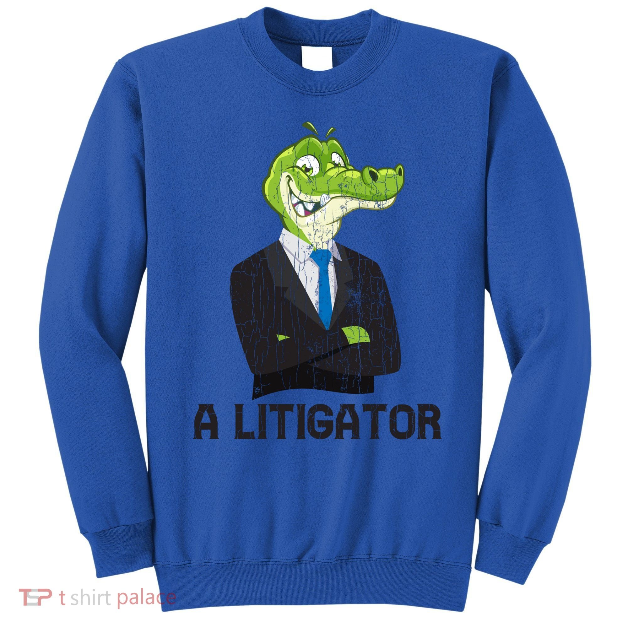A Litigator Funny Lawyer Attorney Law School Graphic Gift Sweatshirt