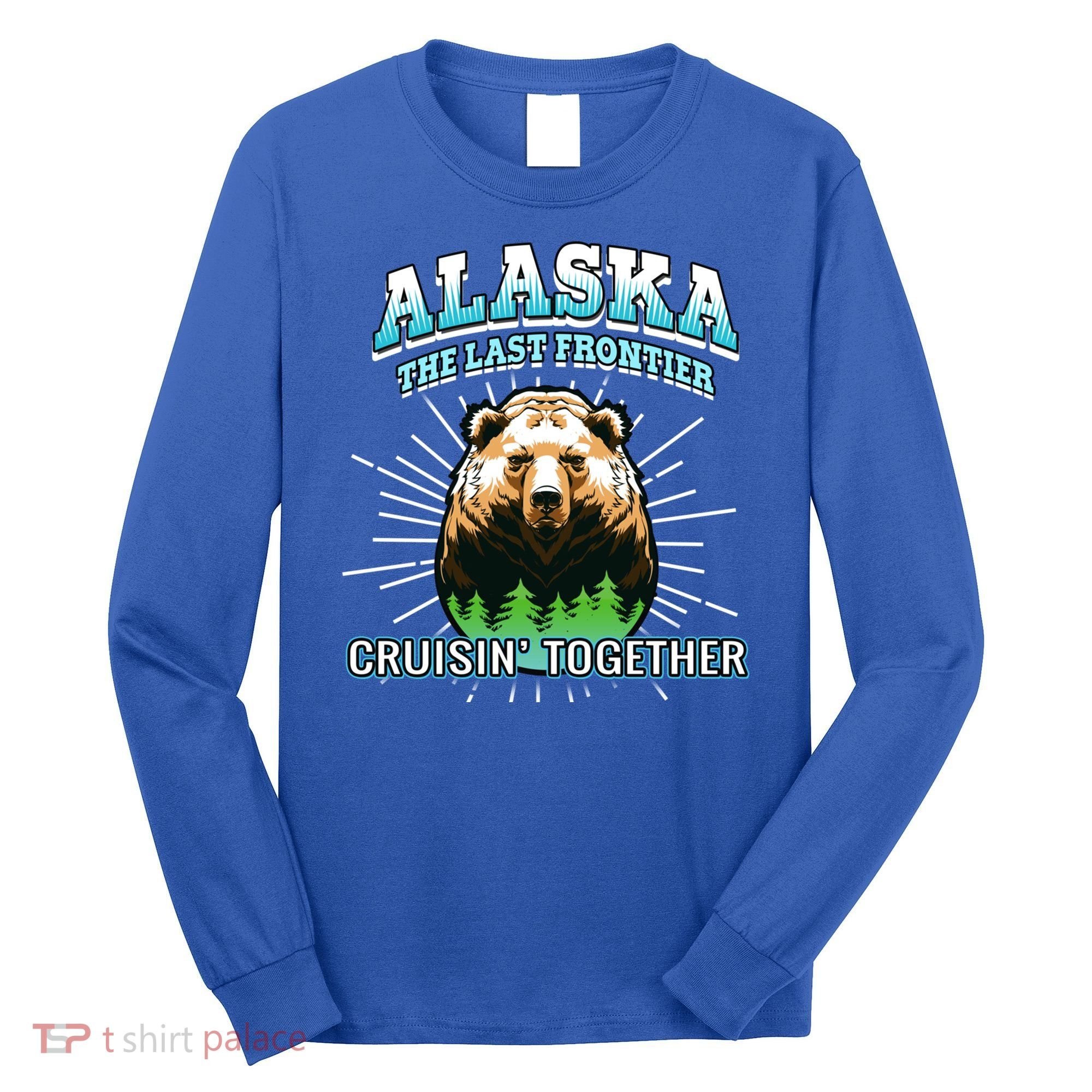 Alaska Last Frontier Family Group Trip Cruisin Together Cool Gift Long Sleeve Shirt