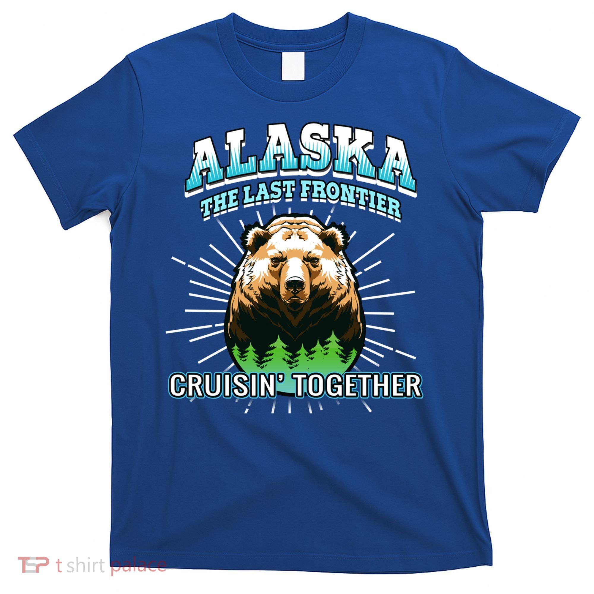 Alaska Last Frontier Family Group Trip Cruisin Together Cool Gift T-Shirt