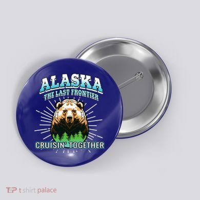 Alaska Last Frontier Family Group Trip Cruisin Together Cool Gift Button