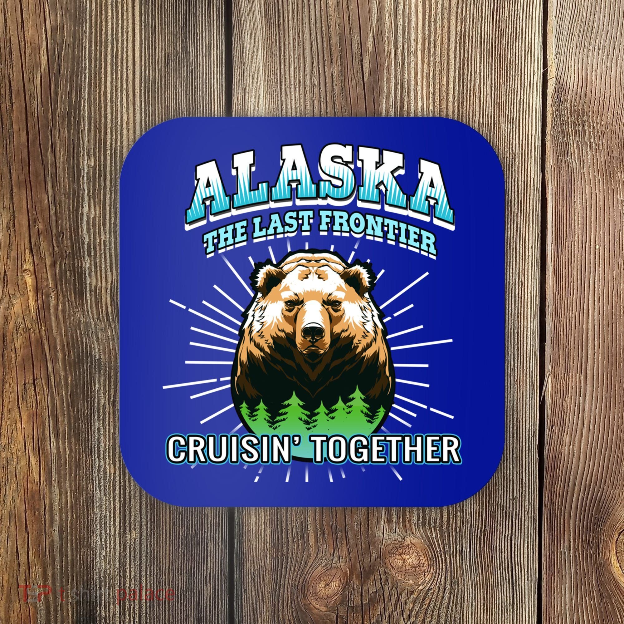 Alaska Last Frontier Family Group Trip Cruisin Together Cool Gift Coaster