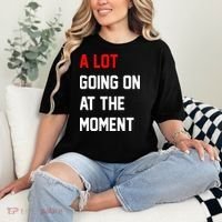 A Lot Going On At The Moment Comfort Colors T-Shirt thumb 2