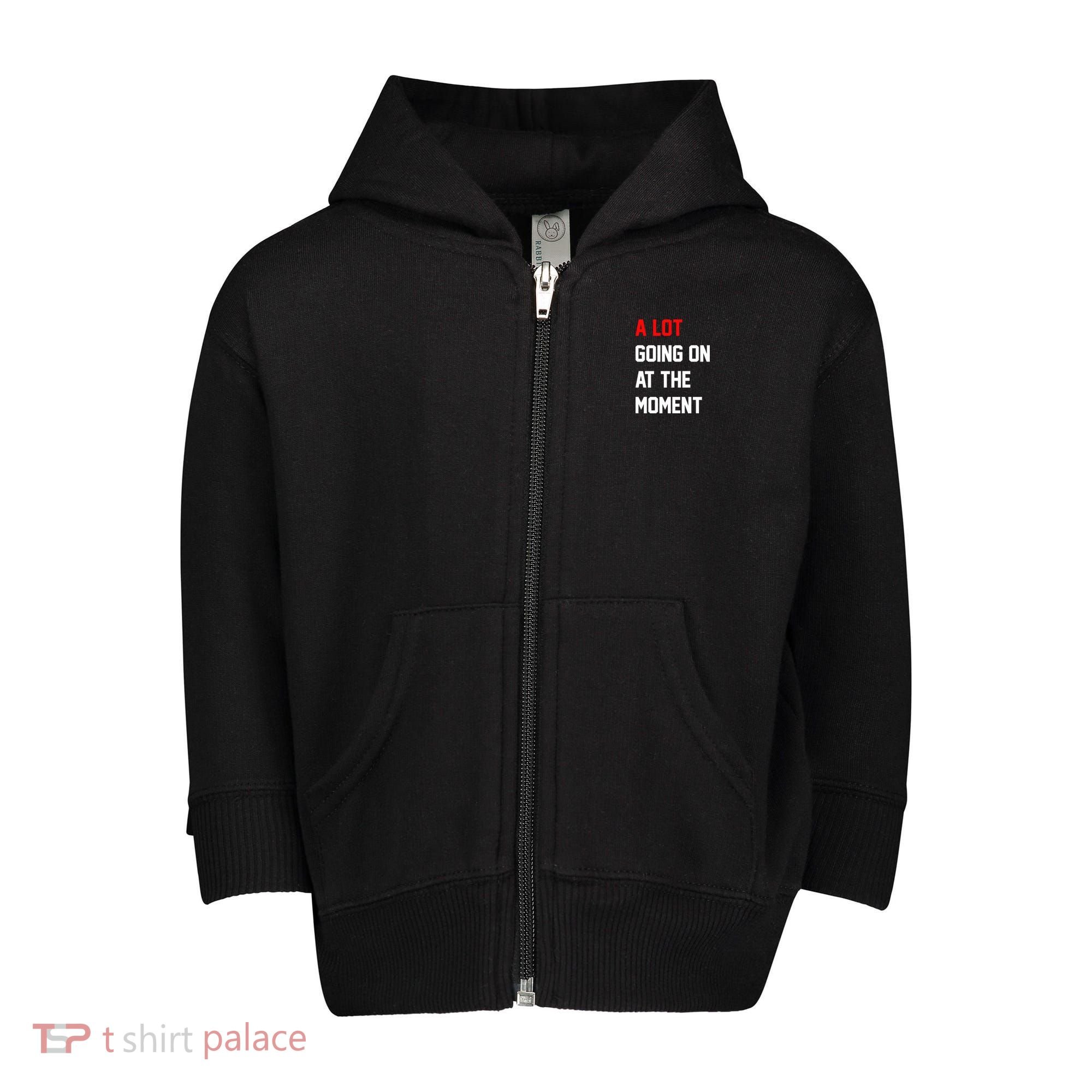 A Lot Going On At The Moment Toddler Zip Fleece Hoodie