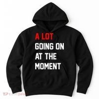 A Lot Going On At The Moment Hoodie thumb 0