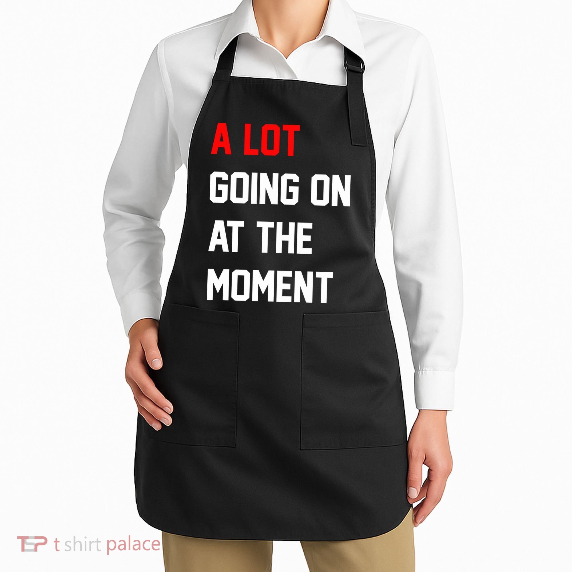 A Lot Going On At The Moment Apron