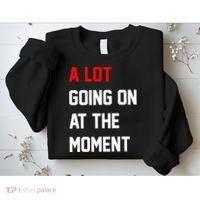 A Lot Going On At The Moment Sweatshirt thumb 2
