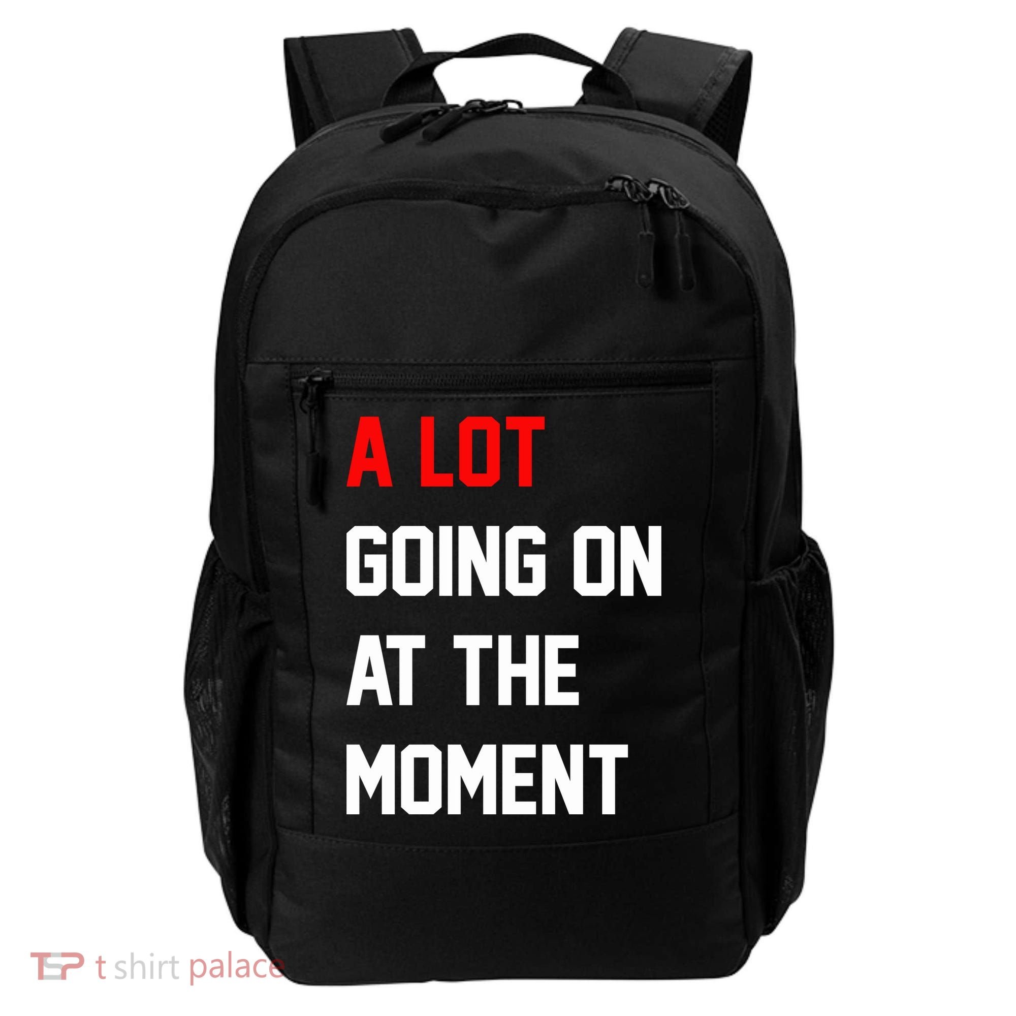 A Lot Going On At The Moment Backpack