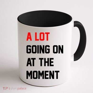 A Lot Going On At The Moment Coffee Mug back