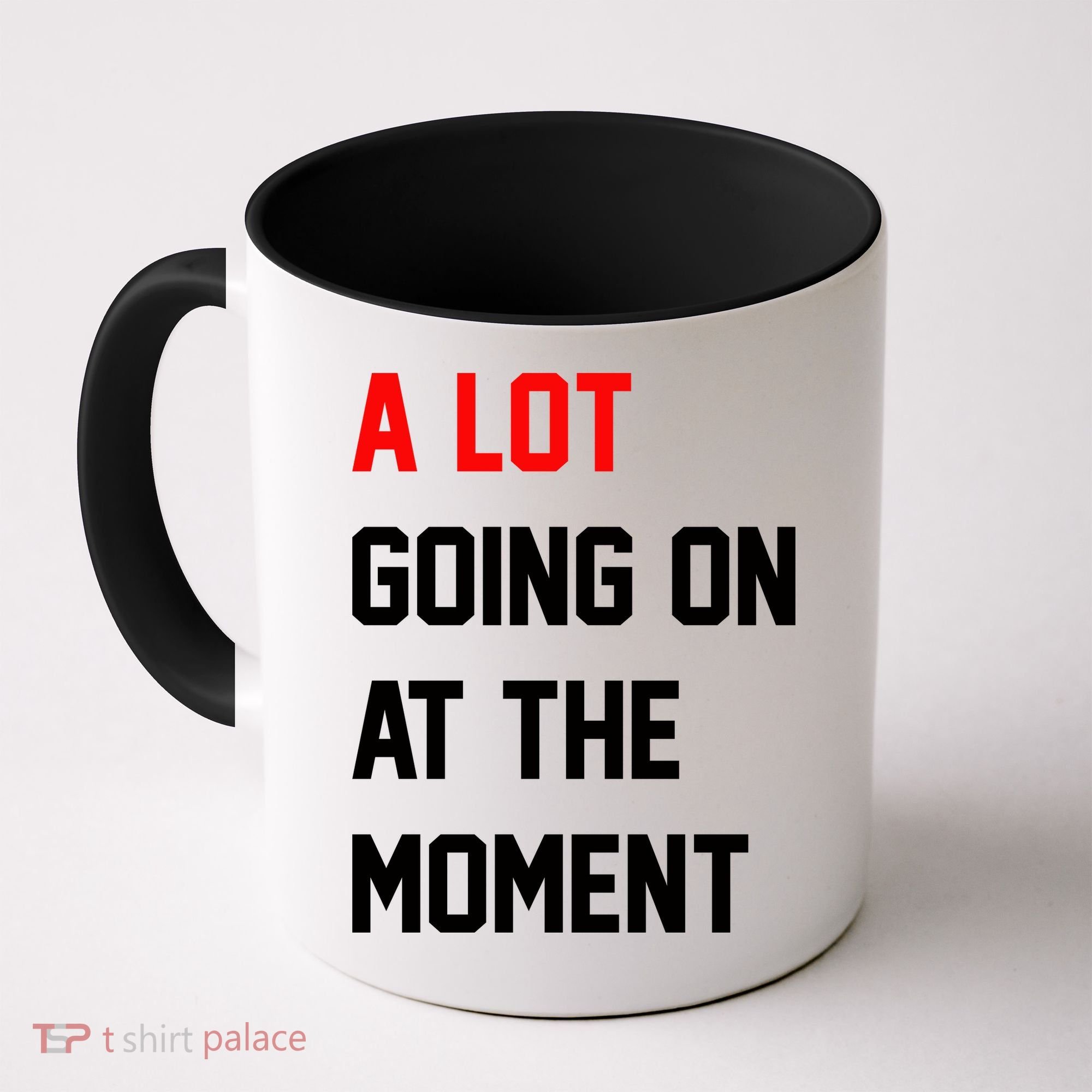 A Lot Going On At The Moment Coffee Mug