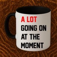 A Lot Going On At The Moment Coffee Mug thumb 2
