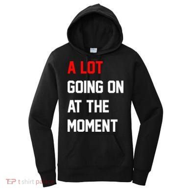 A Lot Going On At The Moment Women's Hoodie