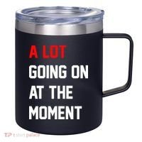 A Lot Going On At The Moment 12oz Stainless Steel Coffee Mug thumb 0