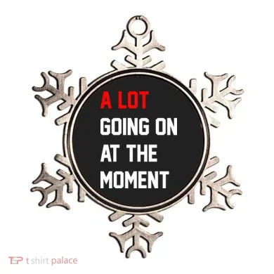 A Lot Going On At The Moment Ornament