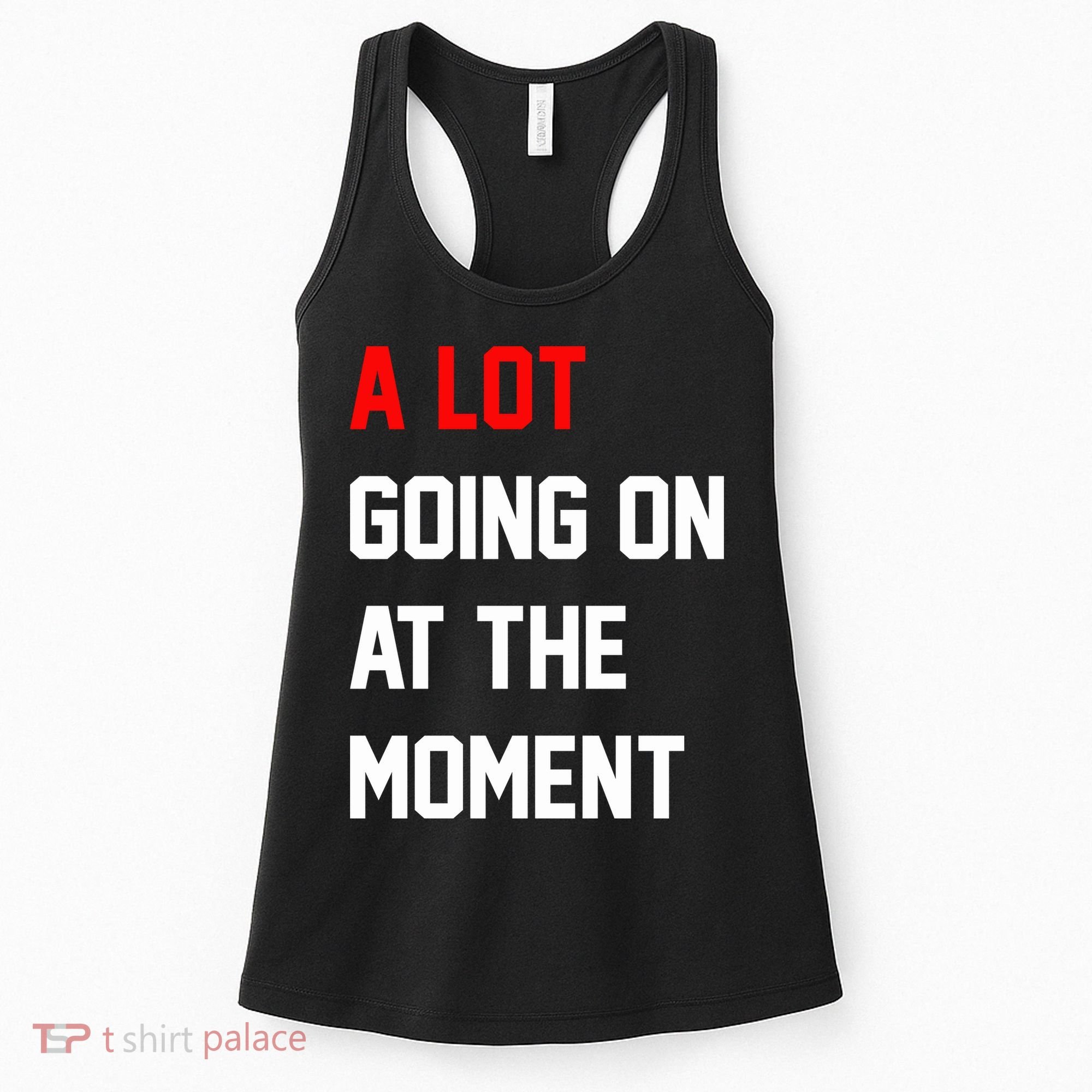A Lot Going On At The Moment Women's Tank Top