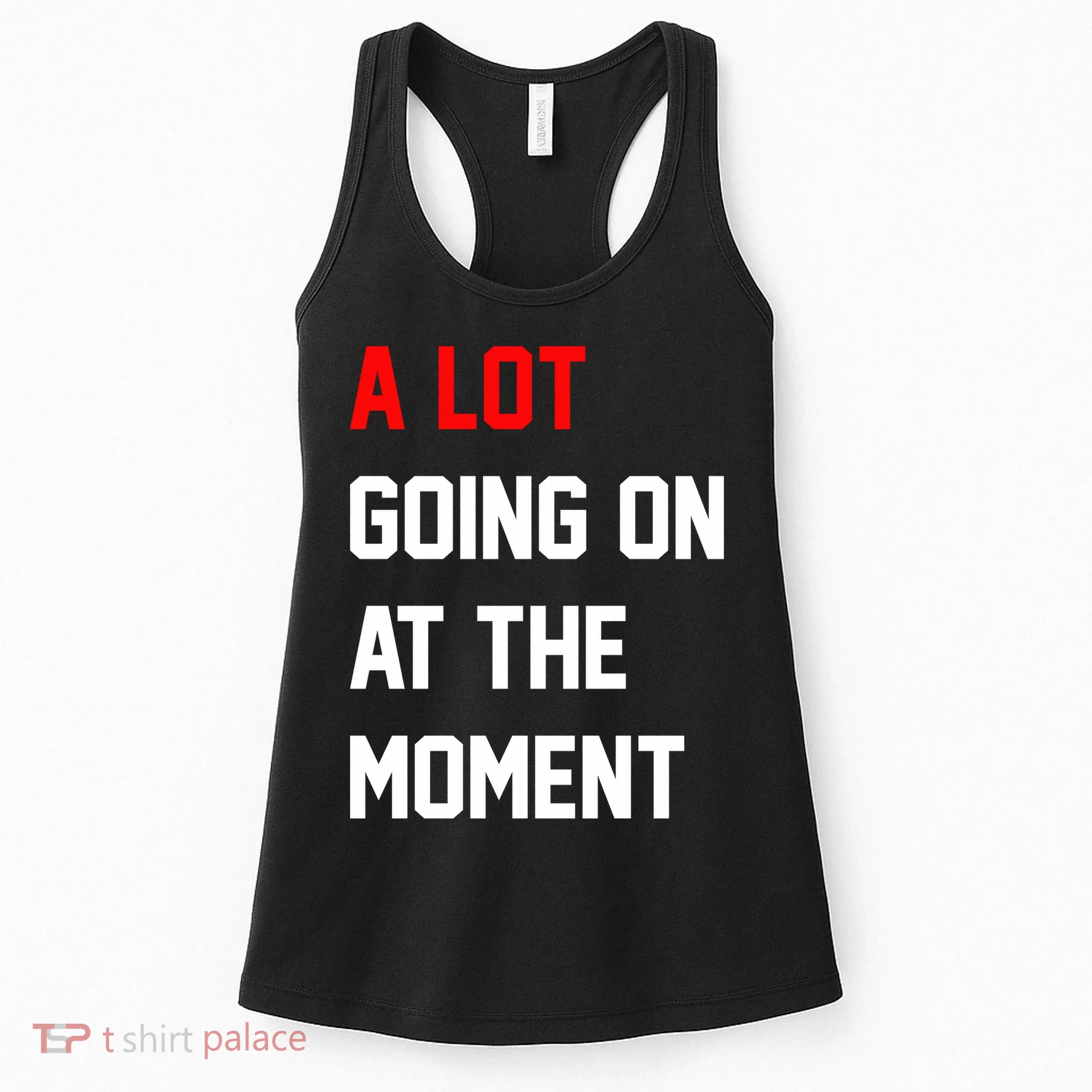 A Lot Going On At The Moment Women's Tank Top
