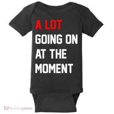 A Lot Going On At The Moment Baby Bodysuit