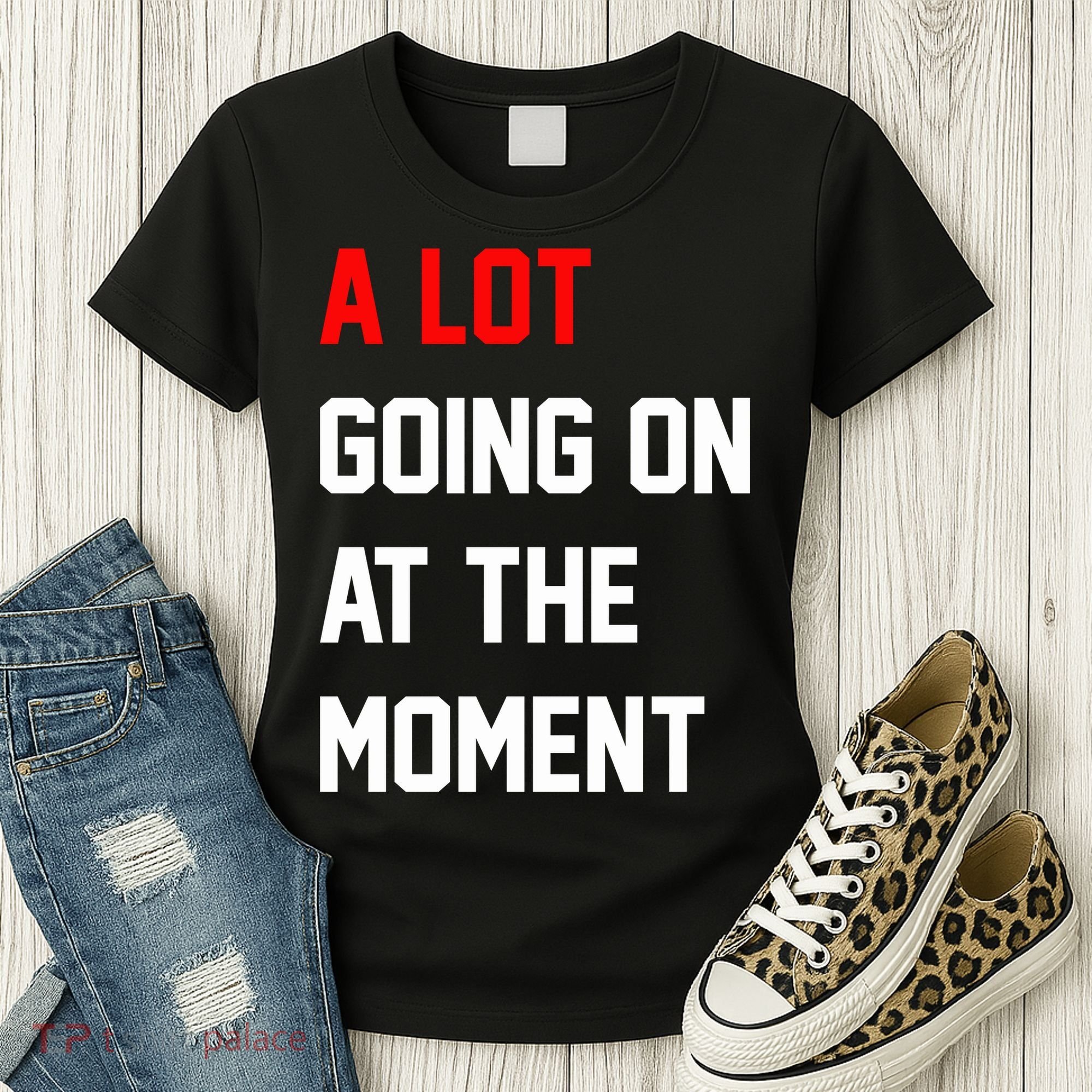 A Lot Going On At The Moment Women's T-Shirt