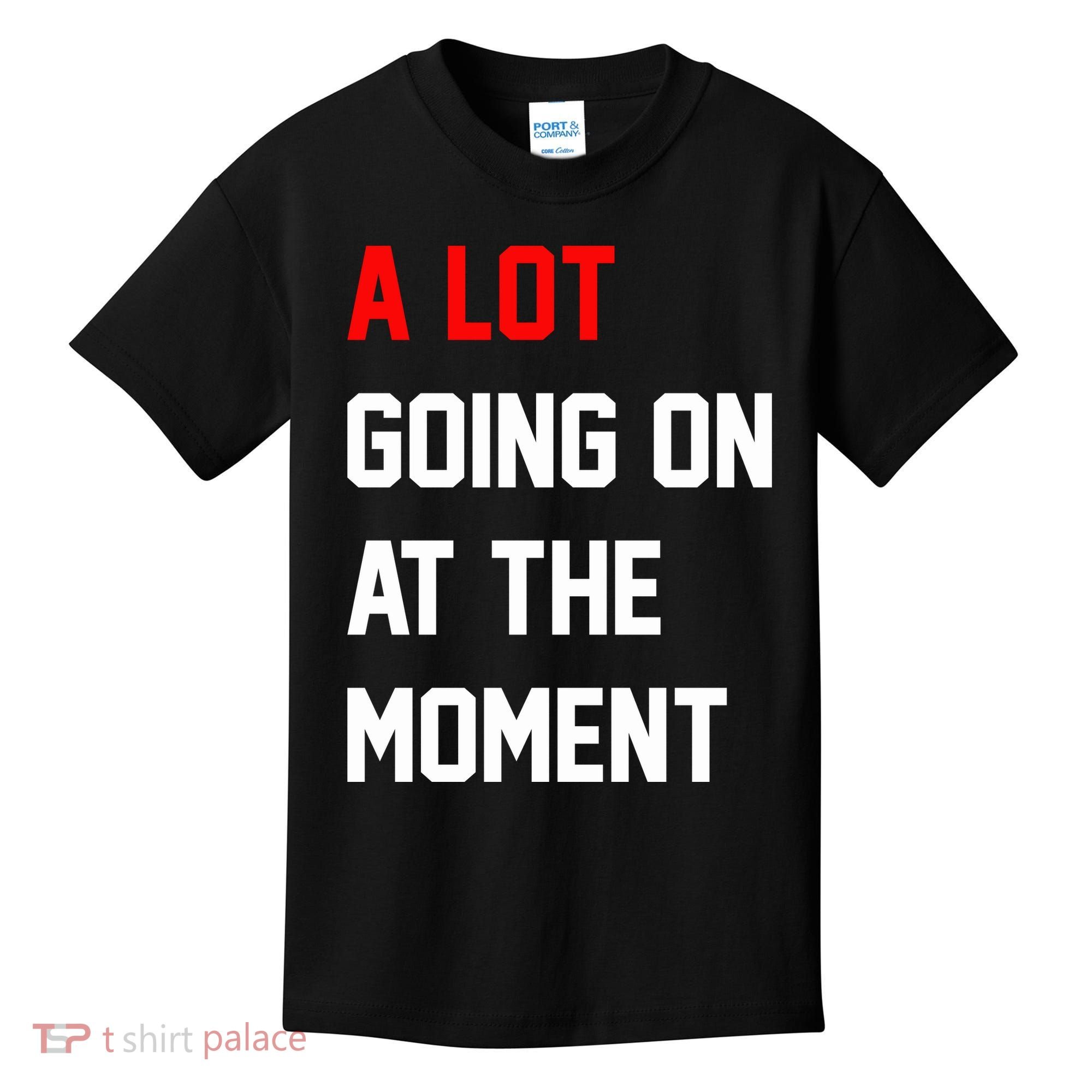 A Lot Going On At The Moment Kids T-Shirt