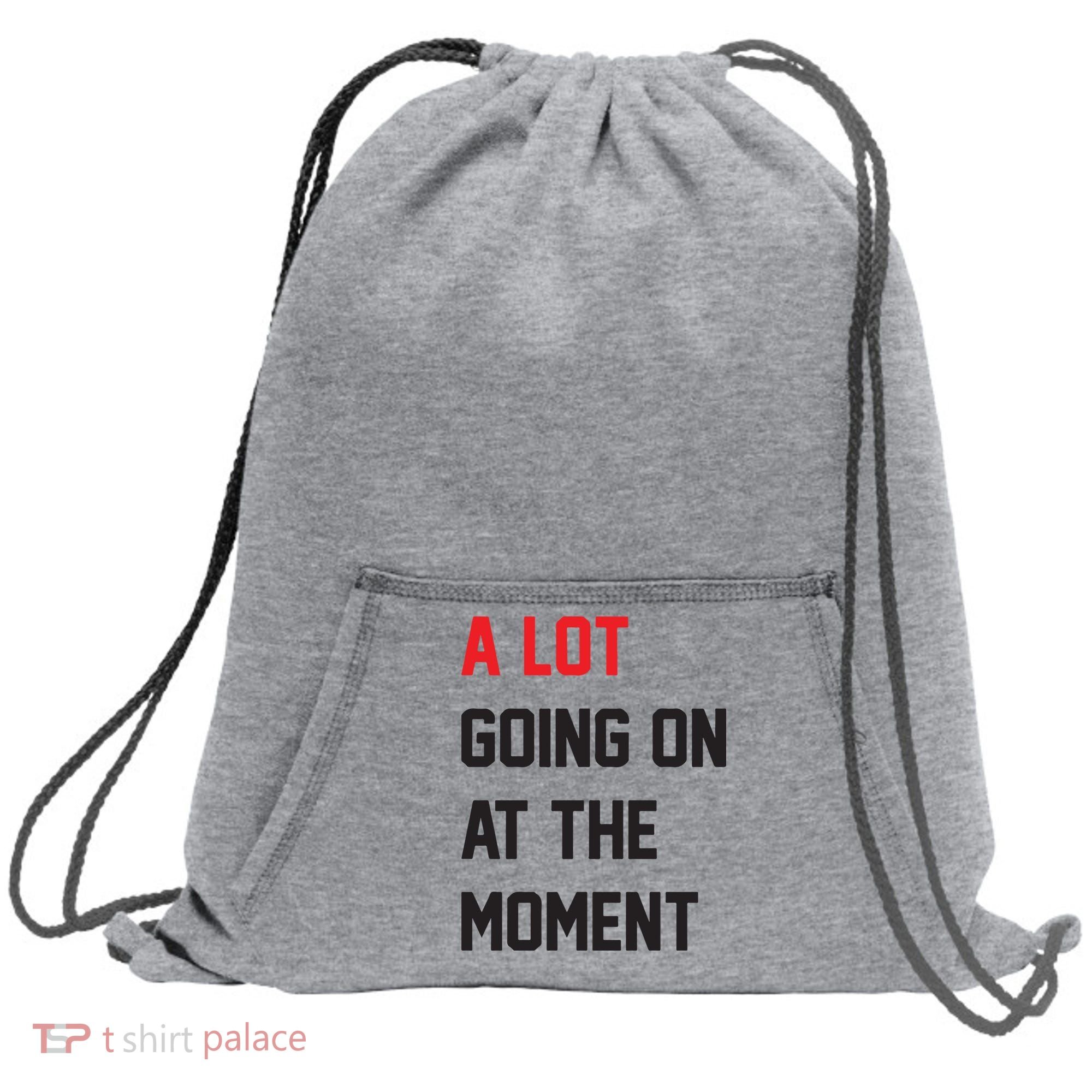 A Lot Going On At The Moment Sweatshirt Cinch Pack Bag