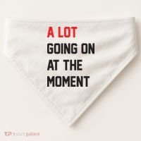 A Lot Going On At The Moment USA-Made Doggie Bandana thumb 0