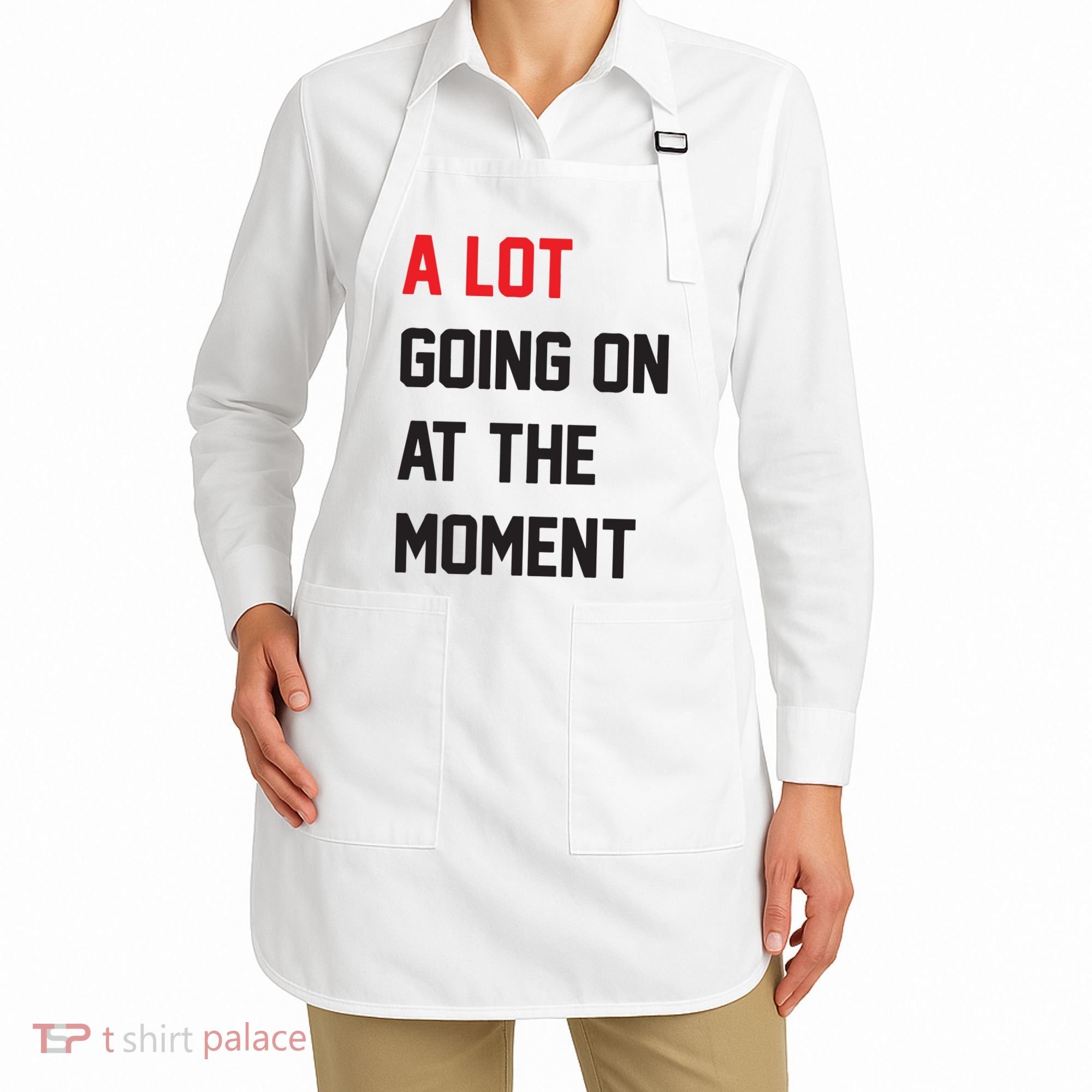 A Lot Going On At The Moment Apron