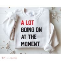 A Lot Going On At The Moment Sweatshirt thumb 2