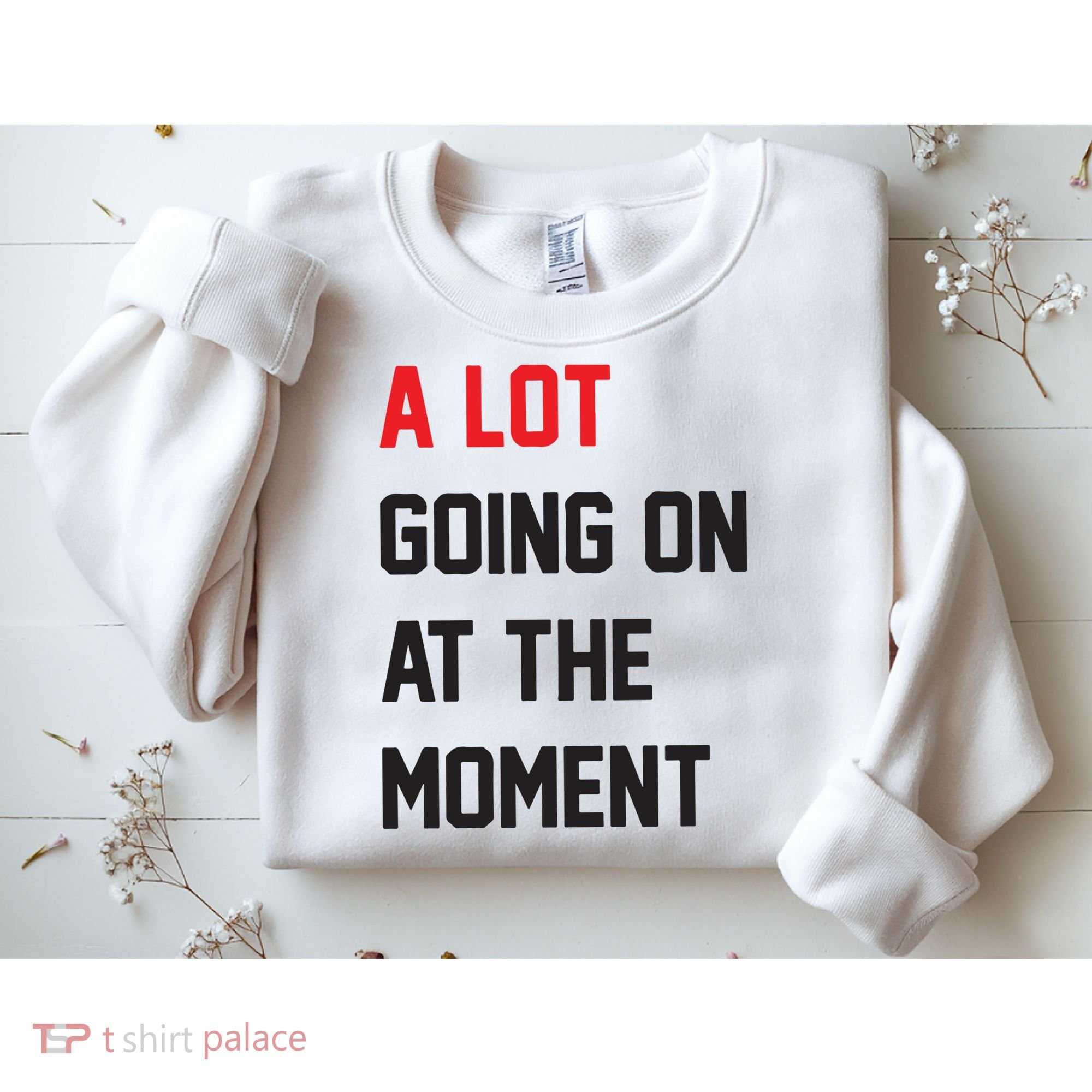 A Lot Going On At The Moment Sweatshirt