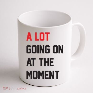 A Lot Going On At The Moment Coffee Mug back