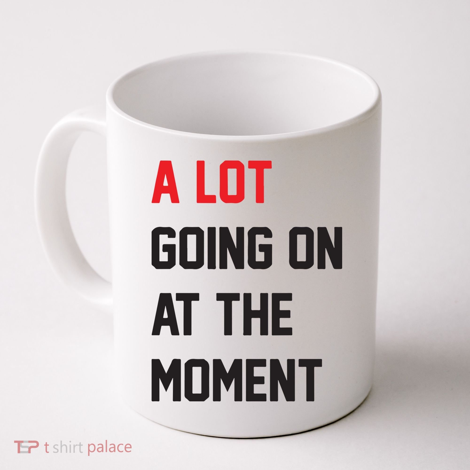 A Lot Going On At The Moment Coffee Mug