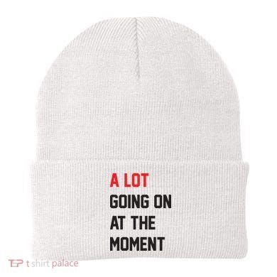 A Lot Going On At The Moment Beanie