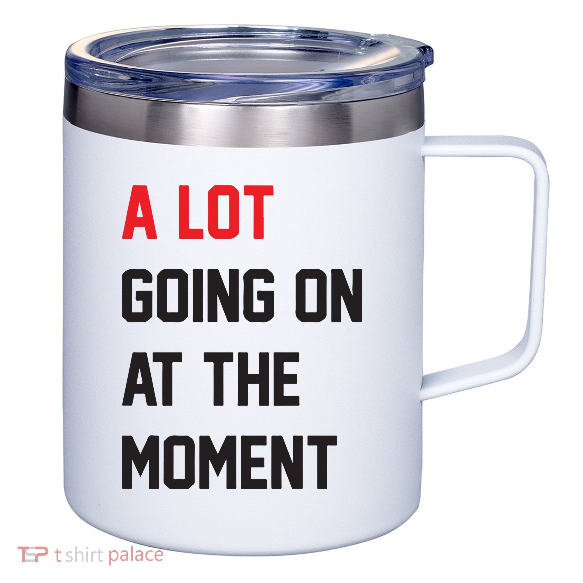 A Lot Going On At The Moment 12oz Stainless Steel Coffee Mug