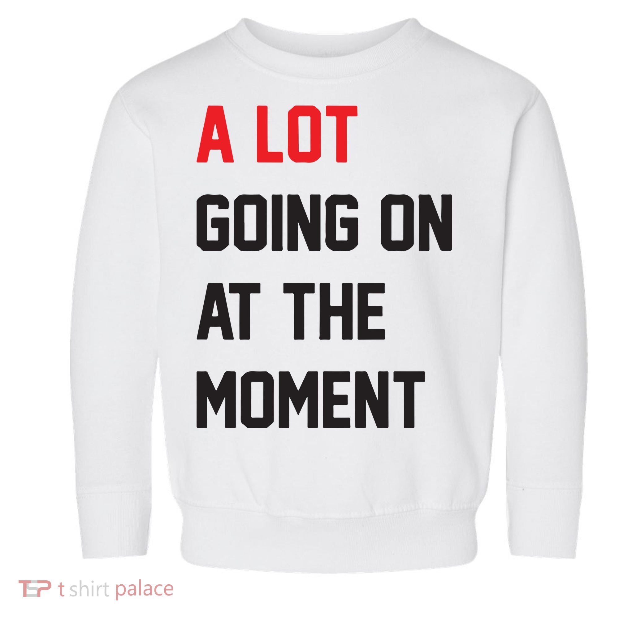A Lot Going On At The Moment Toddler Sweatshirt