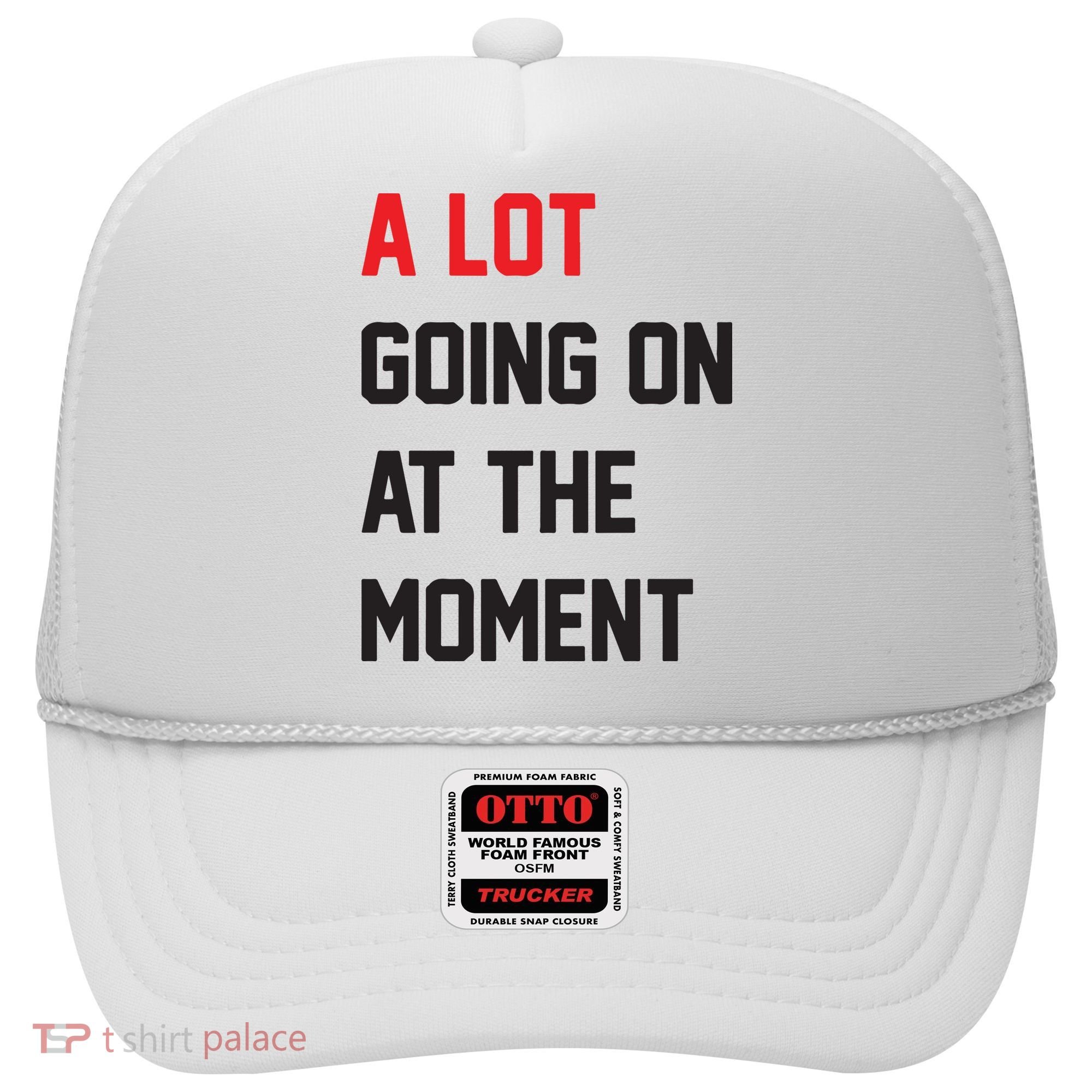 A Lot Going On At The Moment Hat