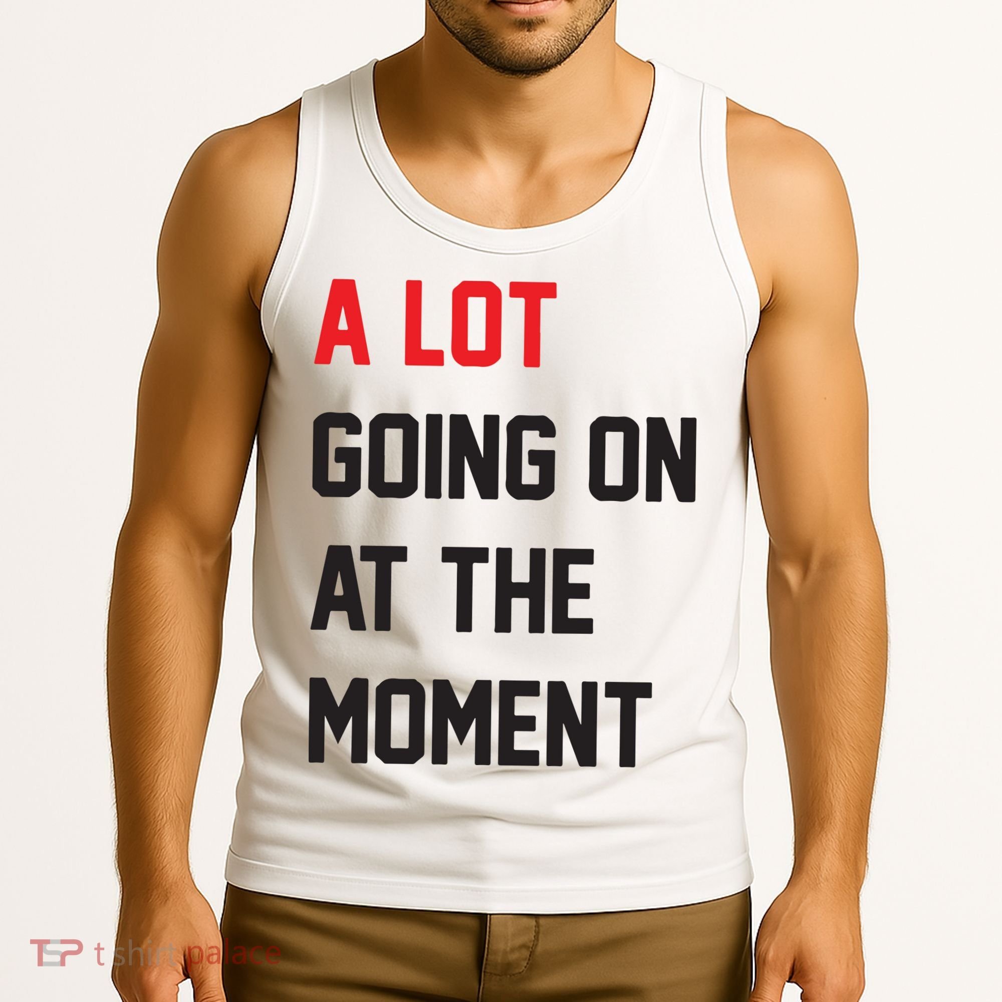 A Lot Going On At The Moment Tank Top