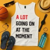 A Lot Going On At The Moment Tank Top thumb 4