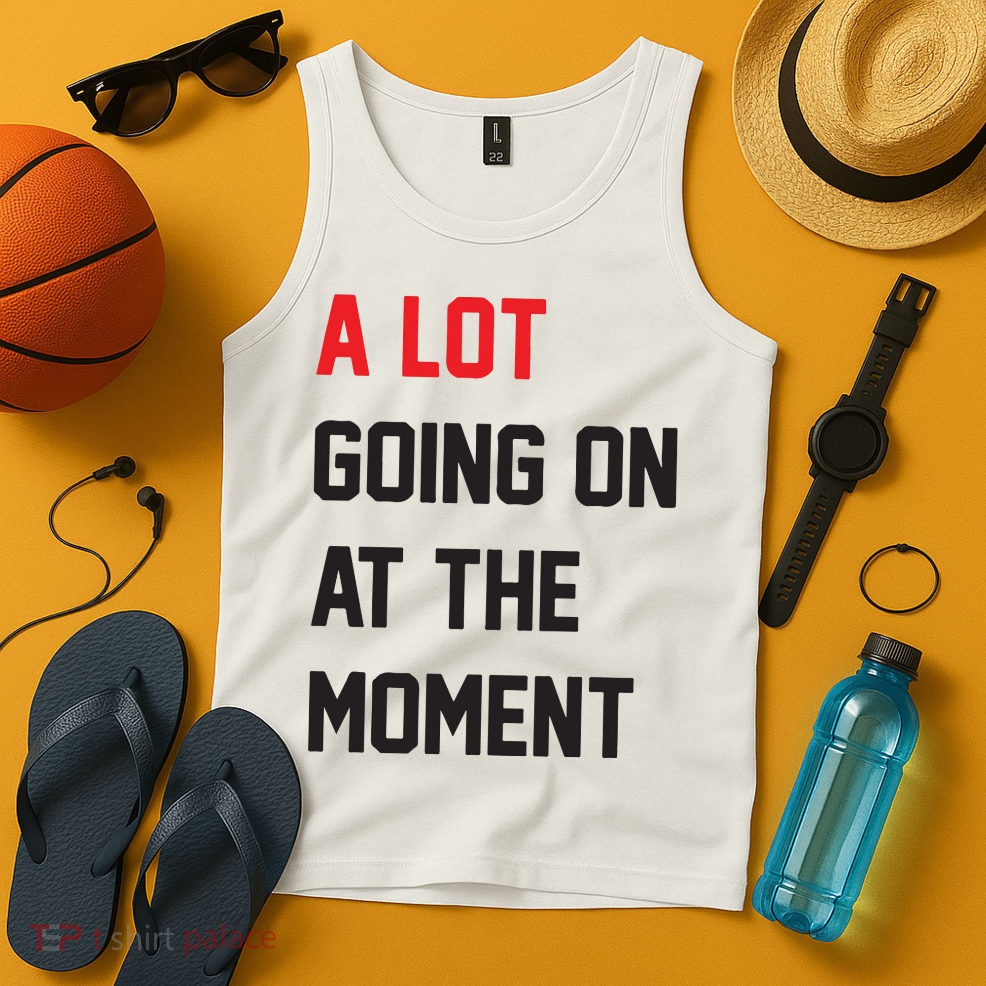 A Lot Going On At The Moment Tank Top