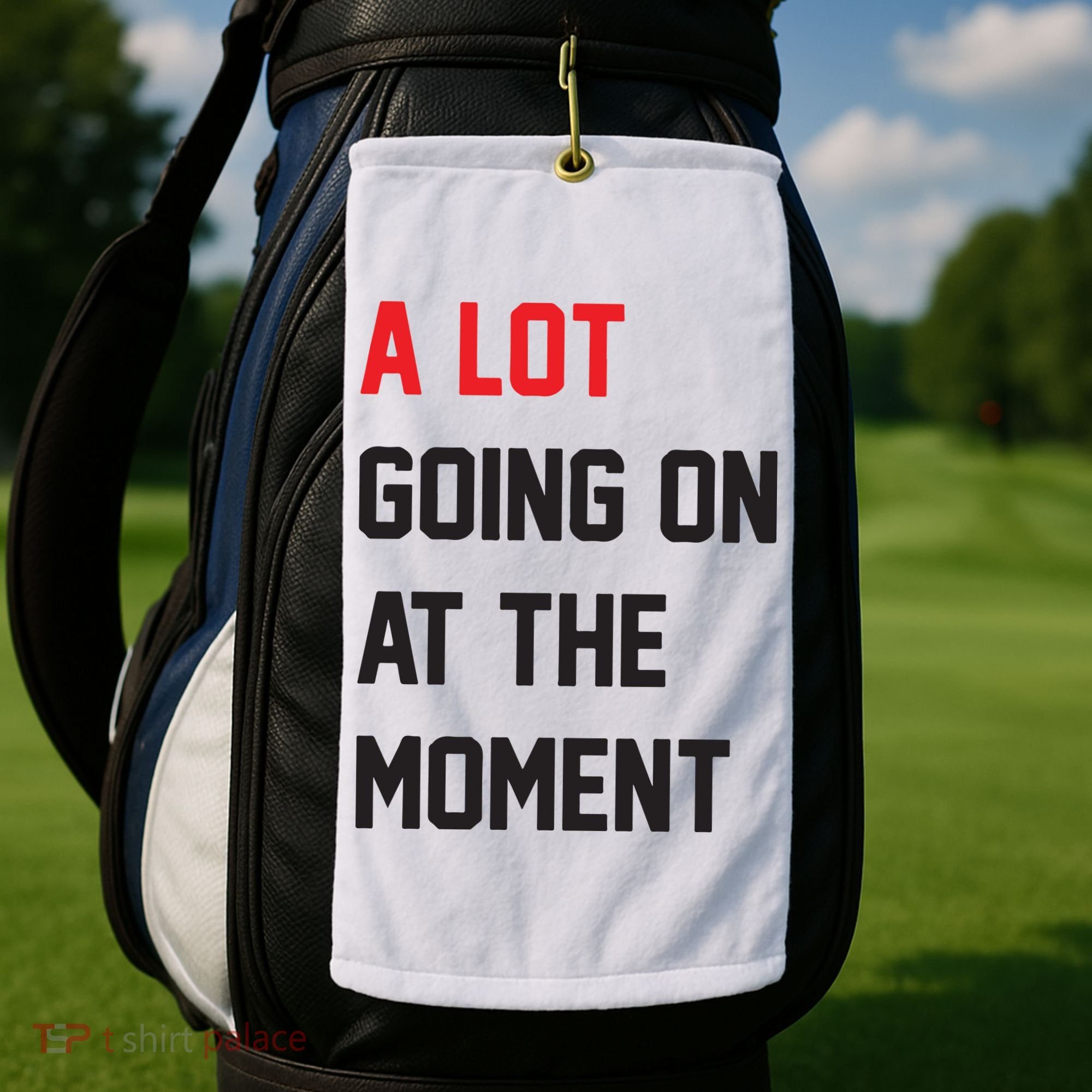 A Lot Going On At The Moment Golf Towel