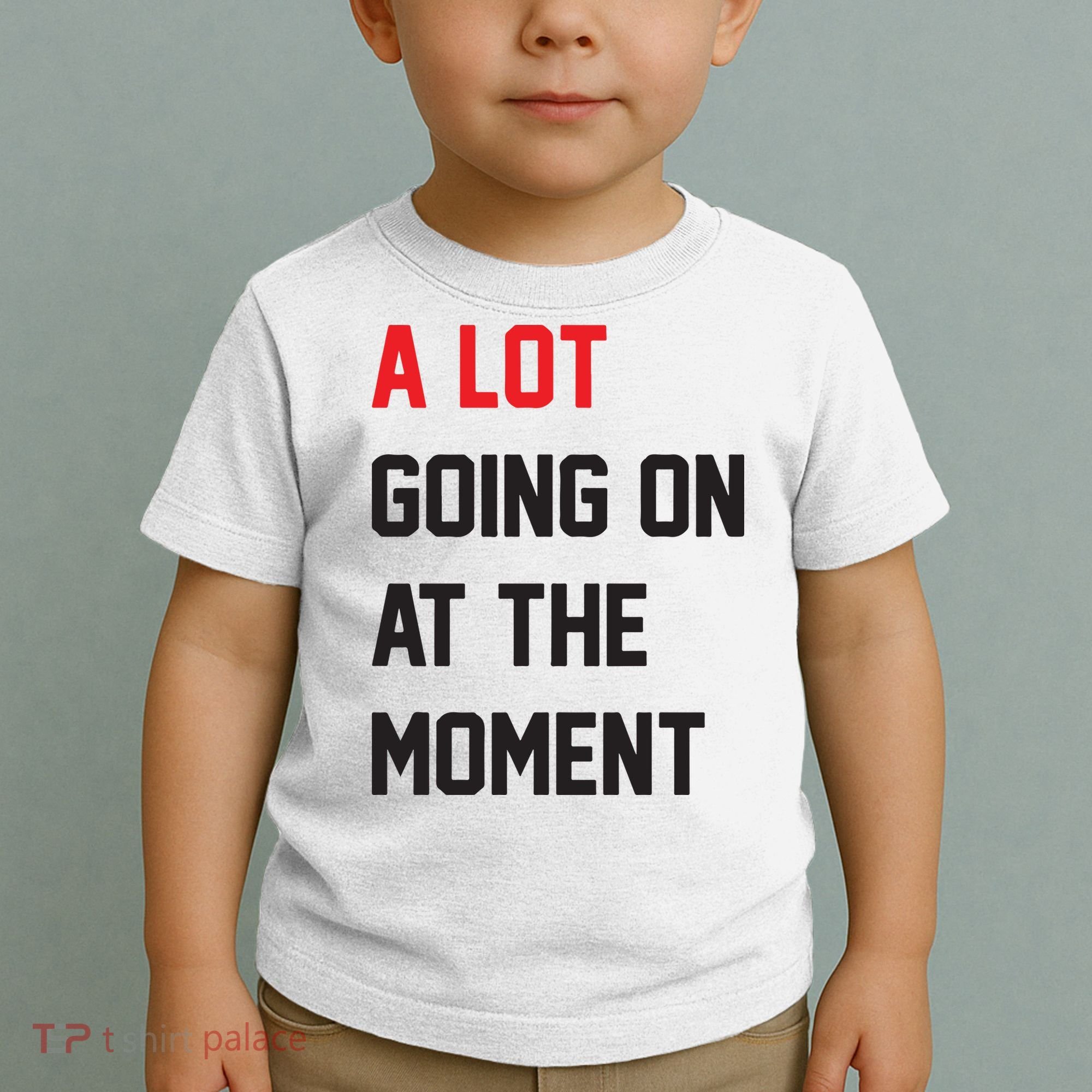 A Lot Going On At The Moment Toddler T-Shirt
