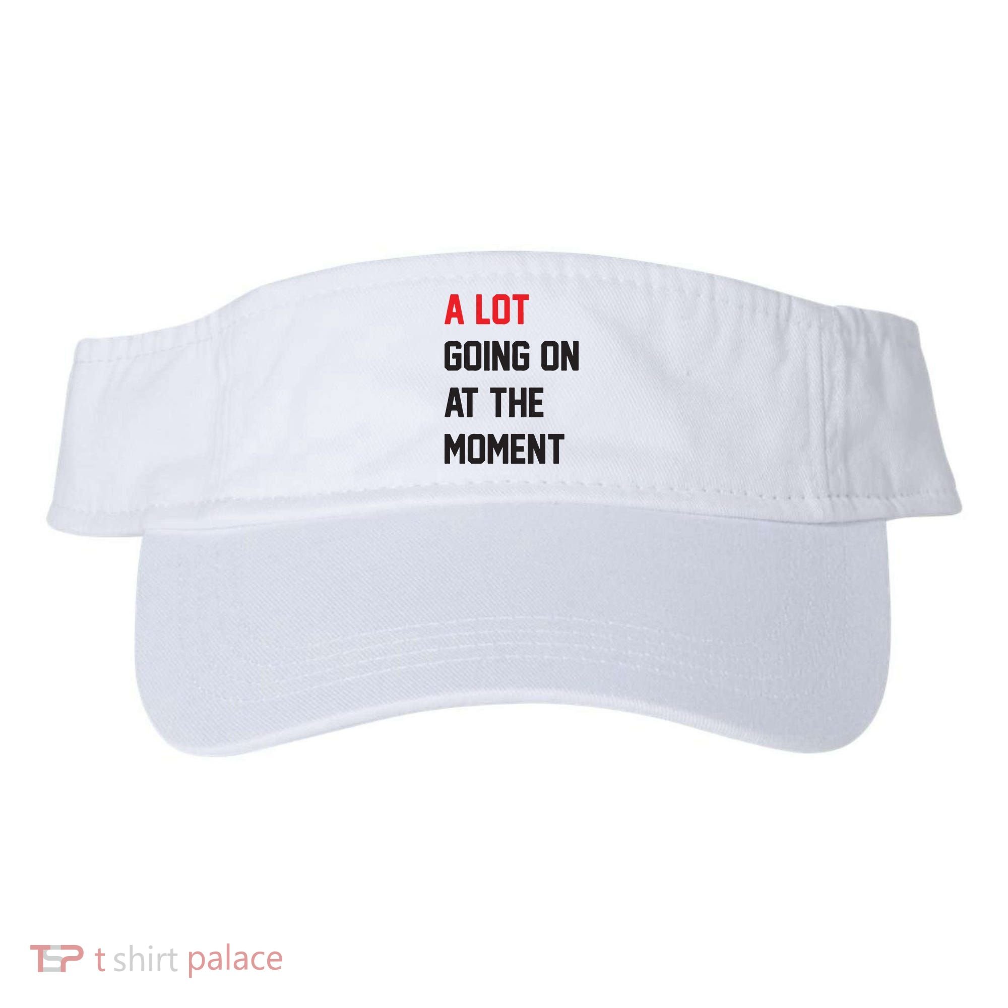 A Lot Going On At The Moment Visor