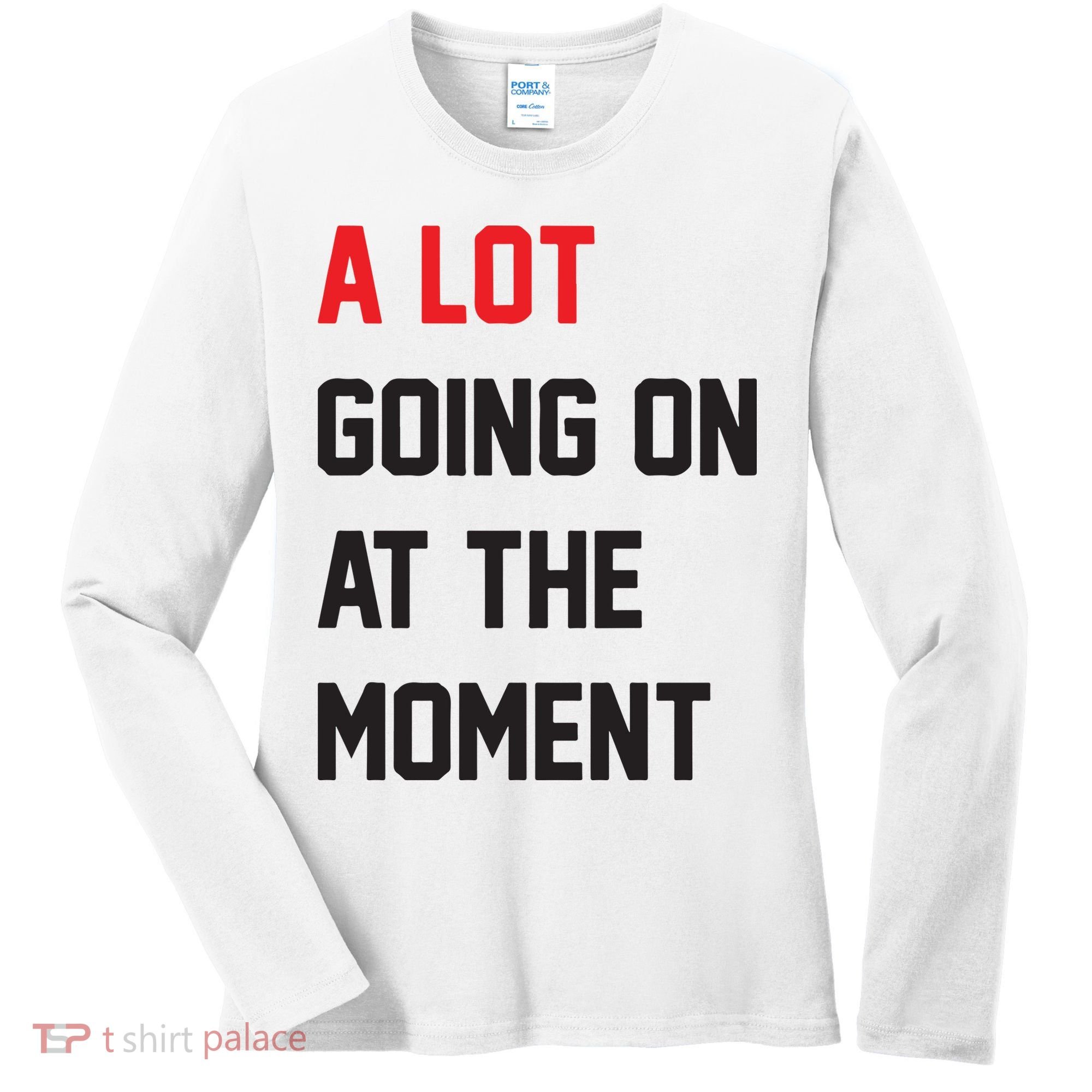 A Lot Going On At The Moment Women's Long Sleeve Shirt