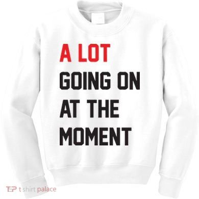 A Lot Going On At The Moment Kids Sweatshirt