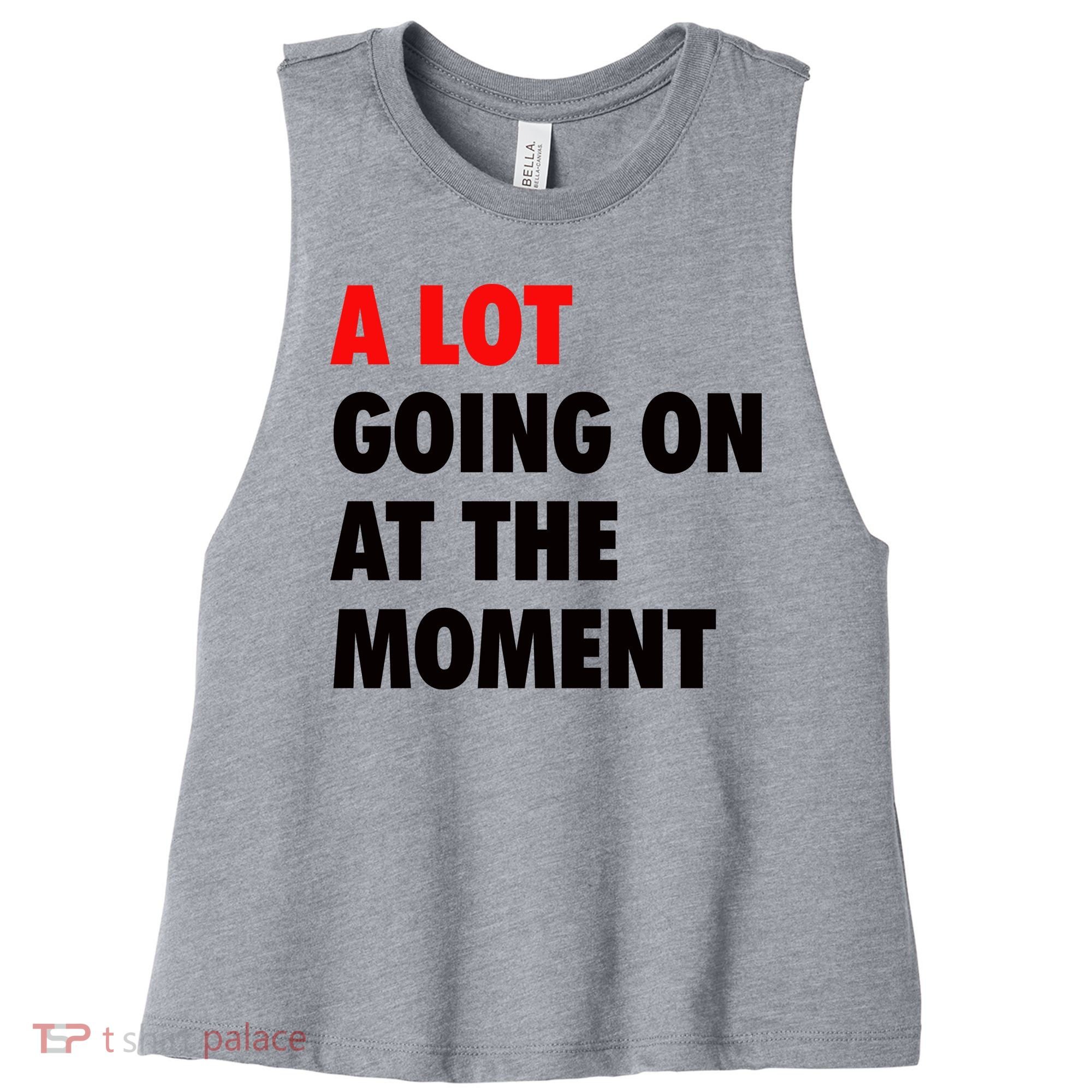A Lot Going On At The Moment Women's Racerback Cropped Tank