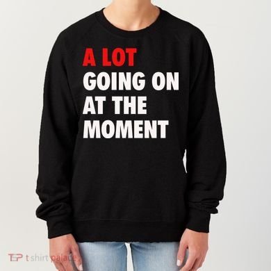 A Lot Going On At The Moment Women's Sweatshirt