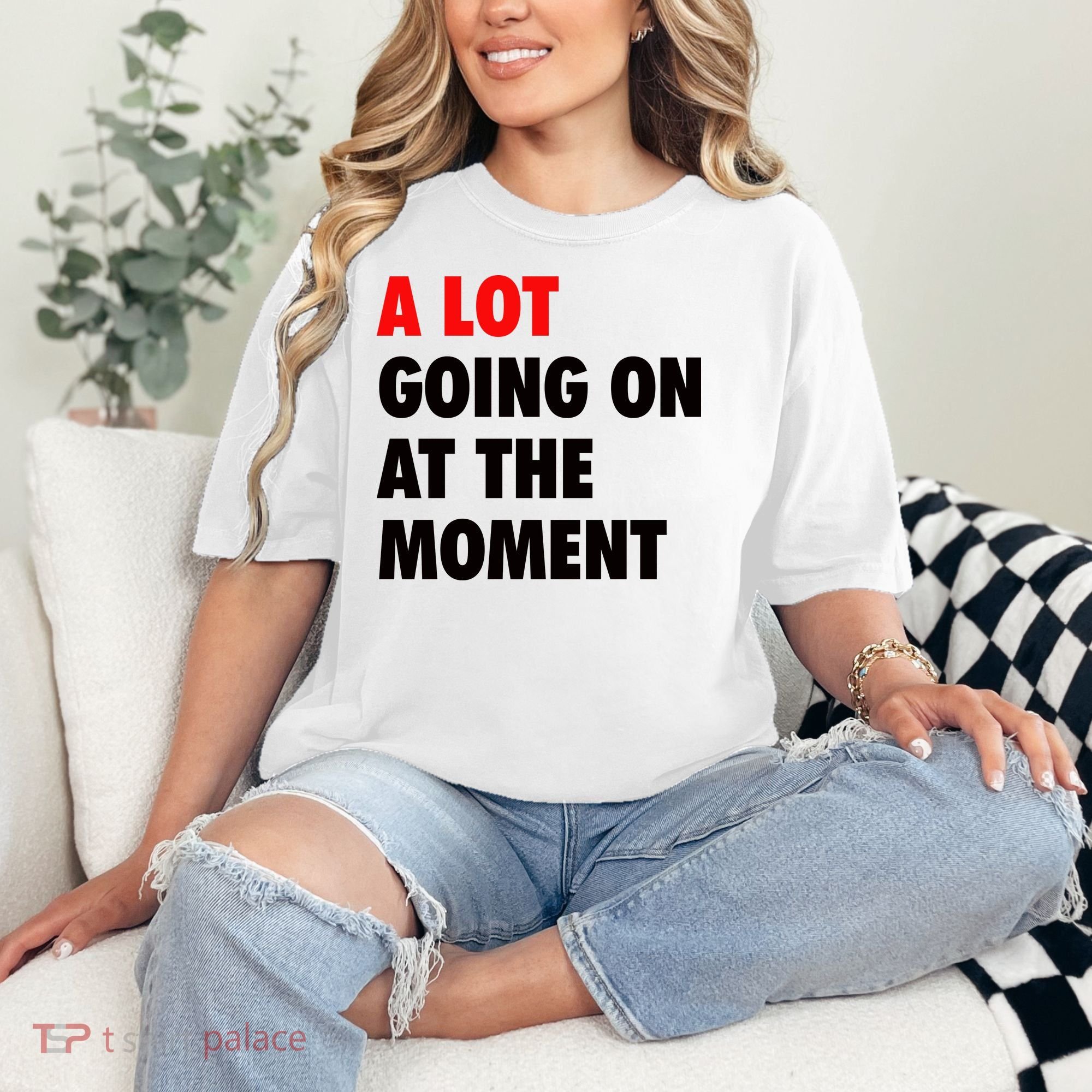 A Lot Going On At The Moment Comfort Colors T-Shirt