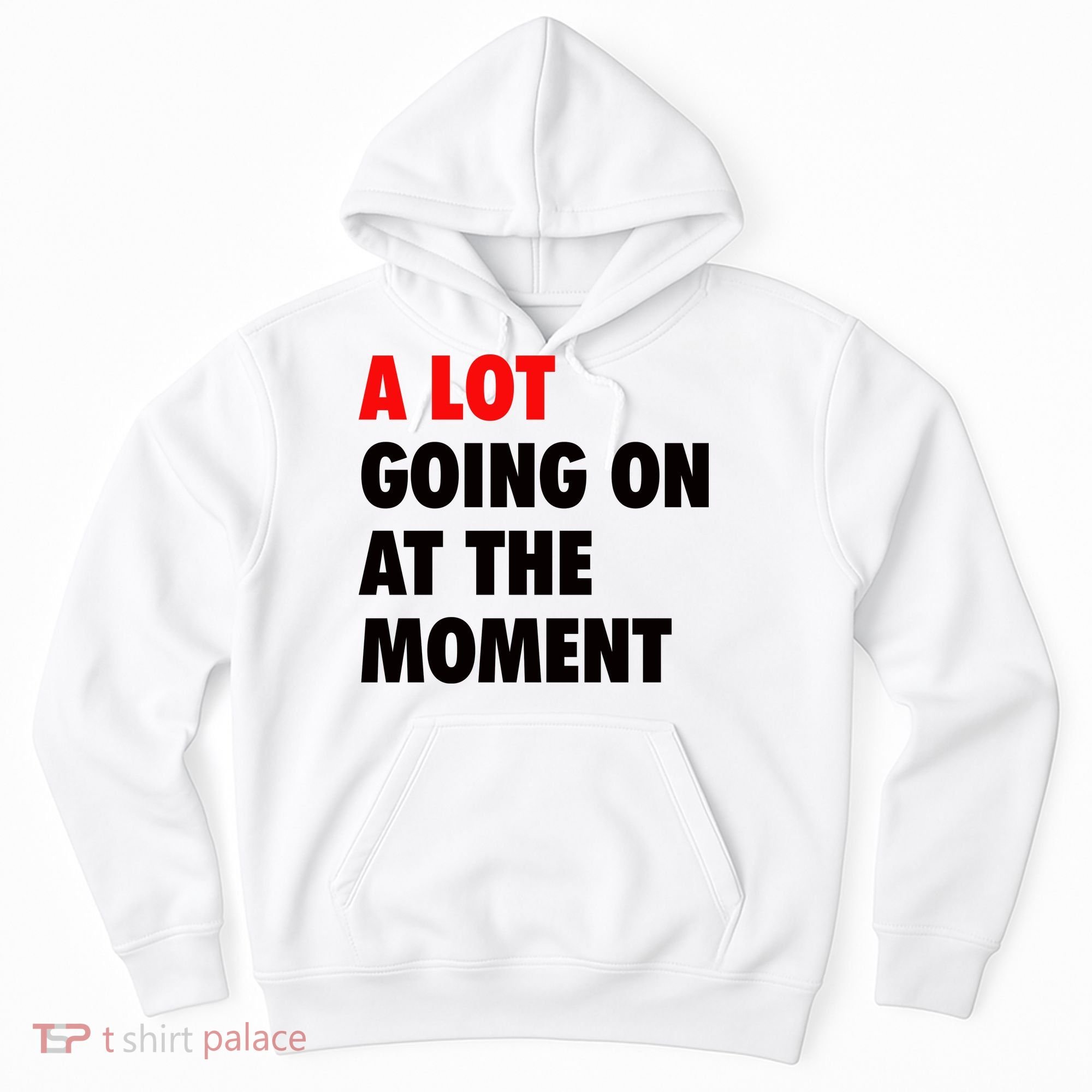 A Lot Going On At The Moment Hoodie