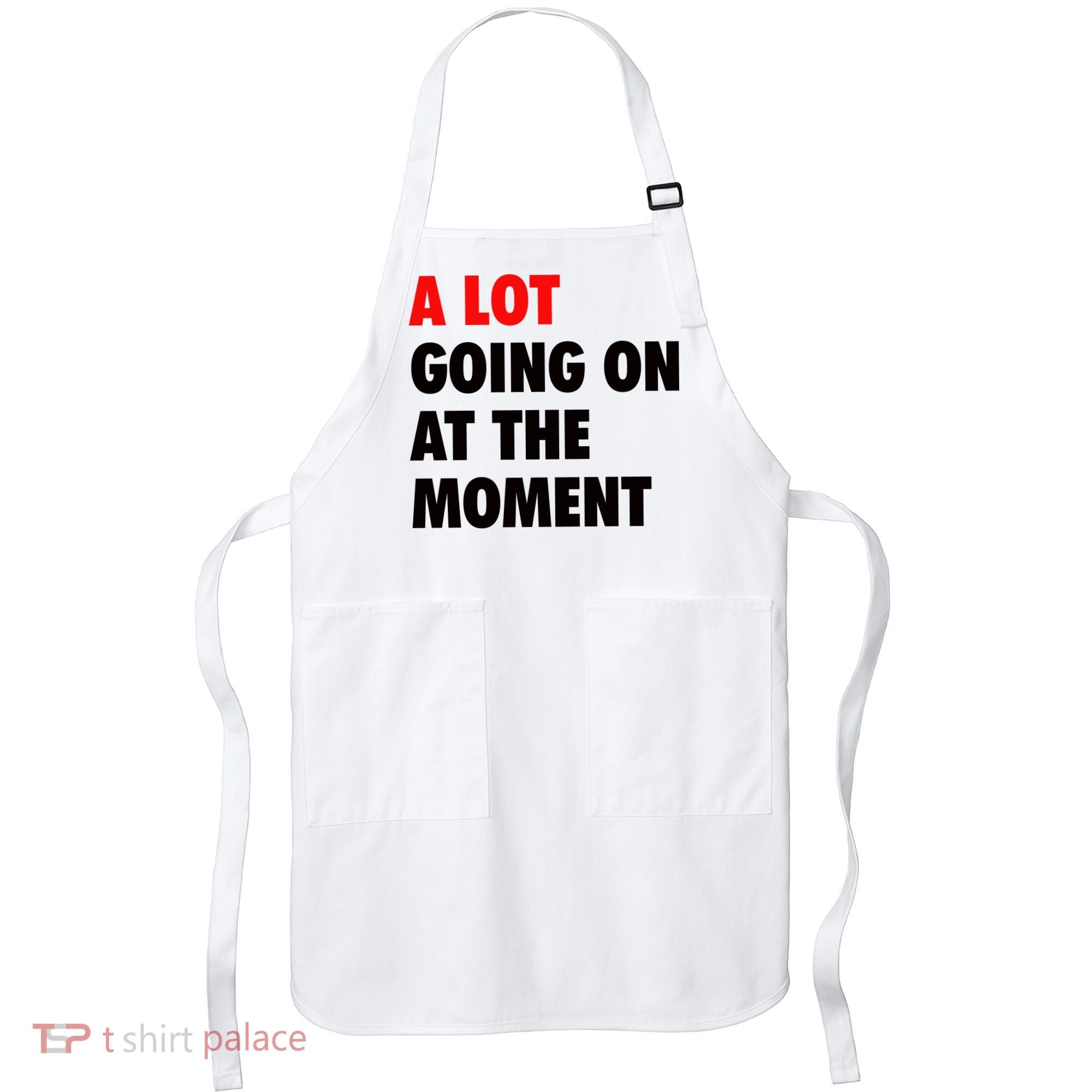 A Lot Going On At The Moment Apron