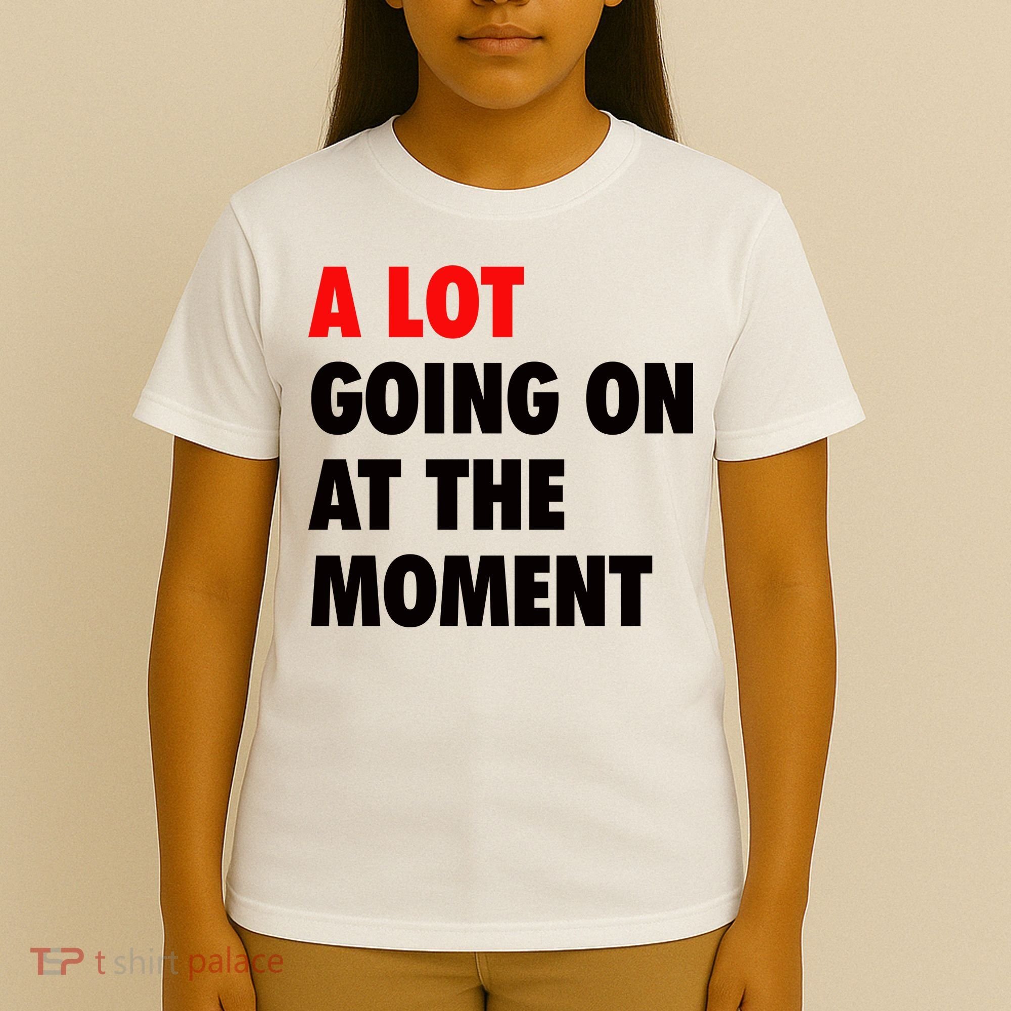 A Lot Going On At The Moment T-Shirt