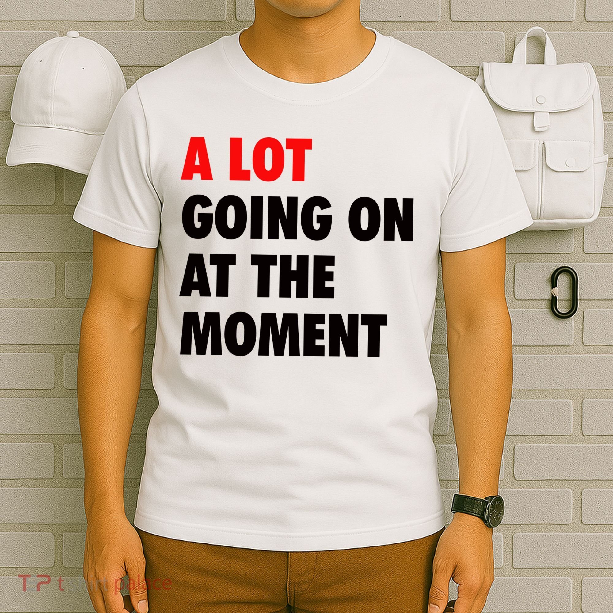 A Lot Going On At The Moment T-Shirt