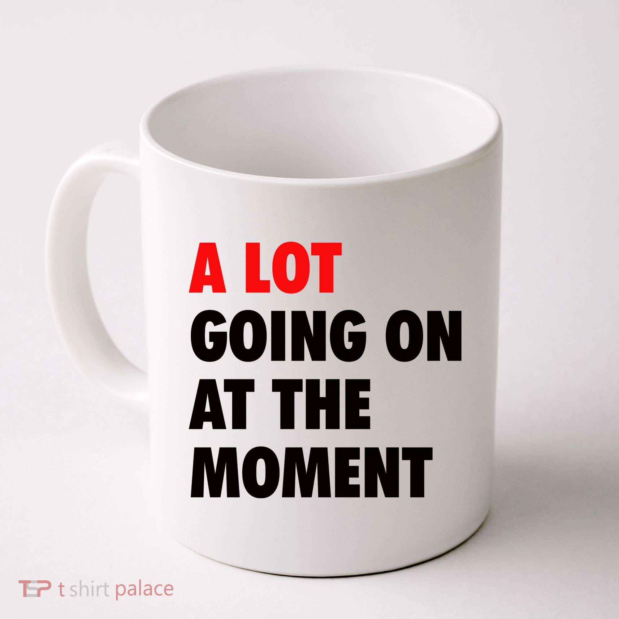A Lot Going On At The Moment Coffee Mug